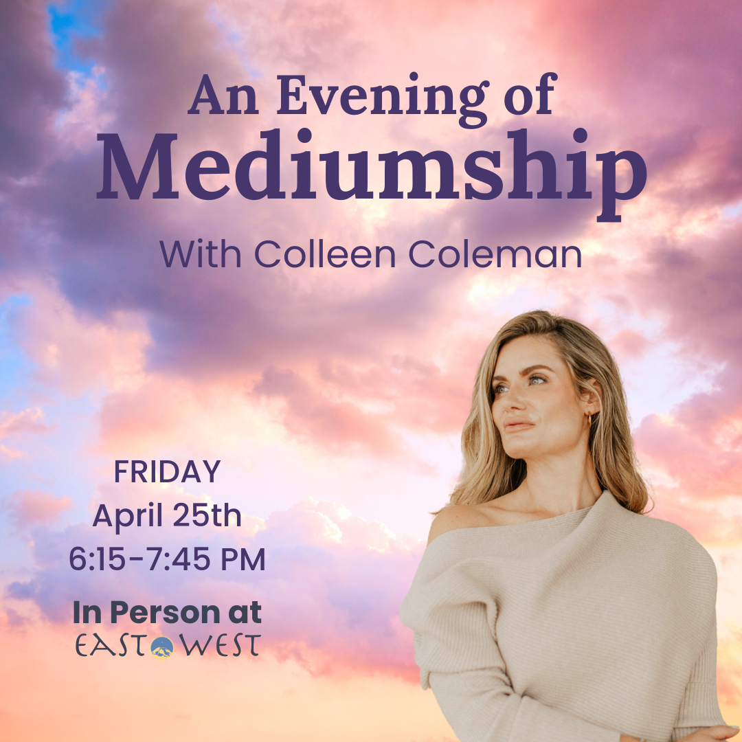 An Evening of Mediumship - With Colleen Coleman - In-Person - Friday, April 25th, 2025 - 6:15-7:45 PM PT