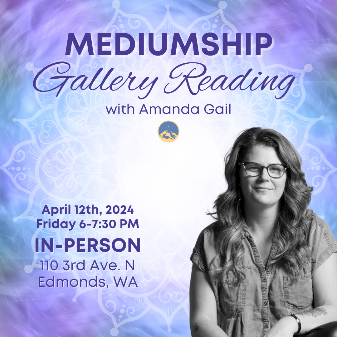 April 12th, 2024 - Friday 6-7:30 PM PT - Mediumship Gallery Reading - with Amanda Gail - In-Person