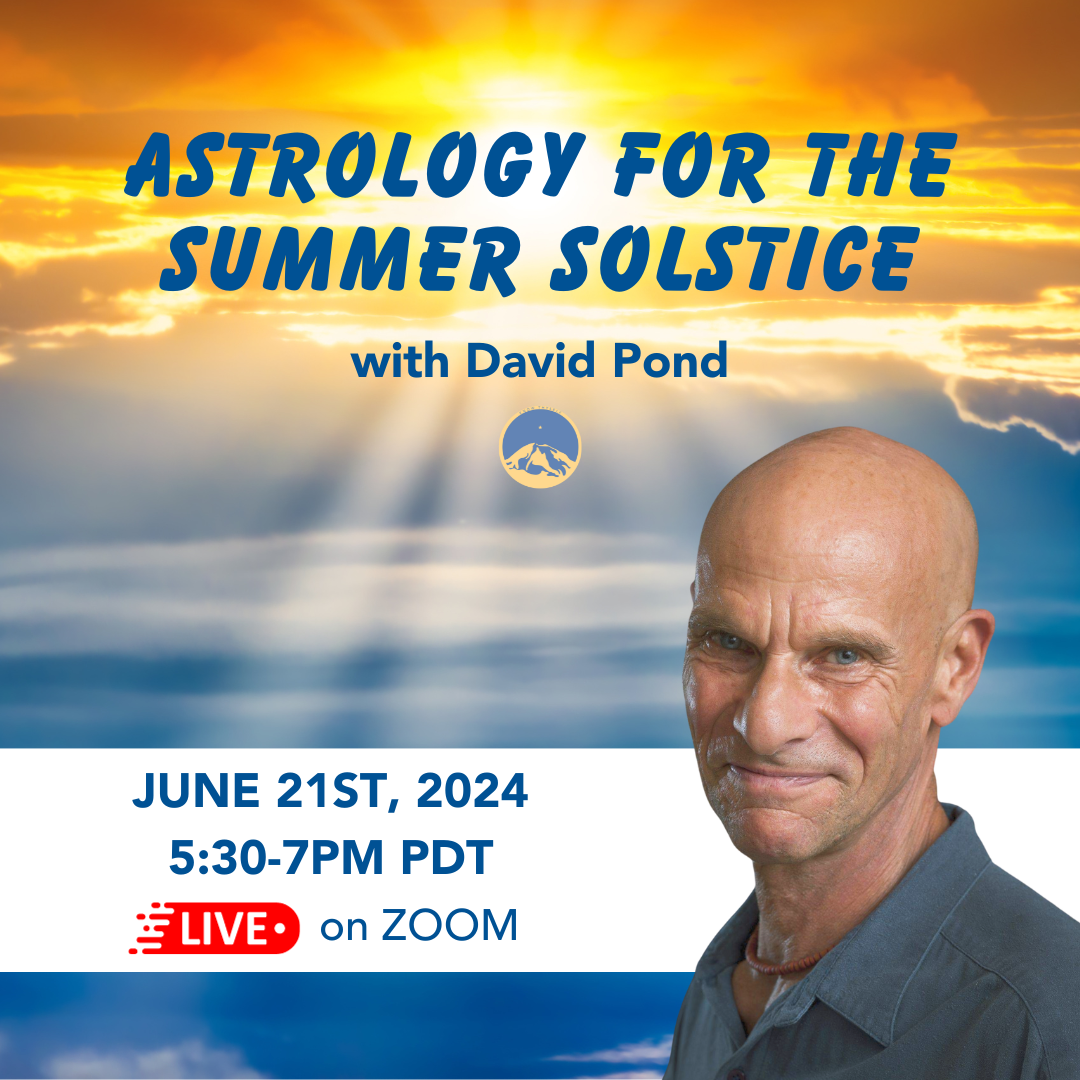 June 21st, 2024 - Friday 5:30-7pm PDT Astrology for the Summer Solstice - with David Pond - Webinar