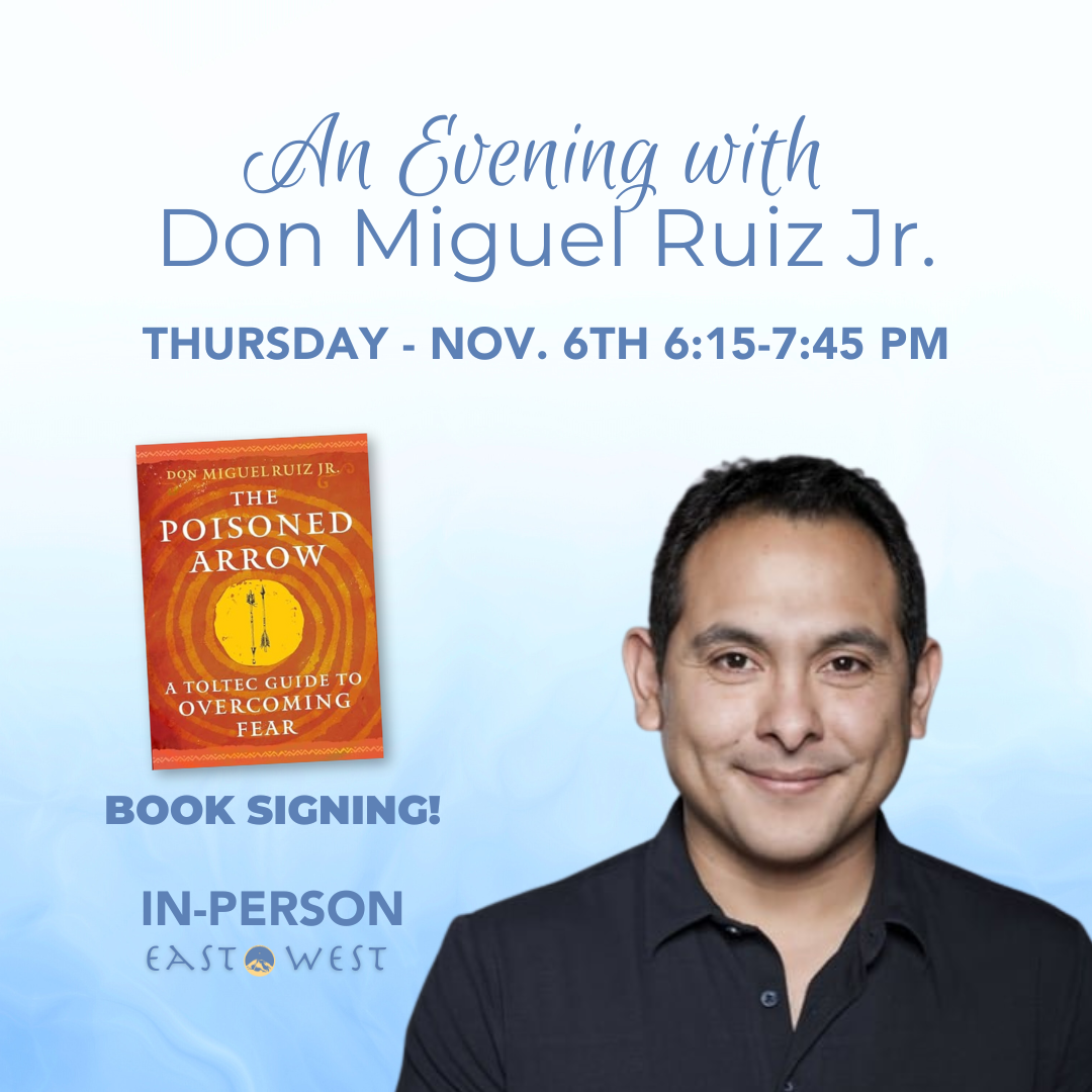 An Evening With Don Miguel Ruiz Jr. - Book Signing - The Poisoned Arrow - In-Person - November 6th, 2025 - Thursday 6:15-7:45 pm PT