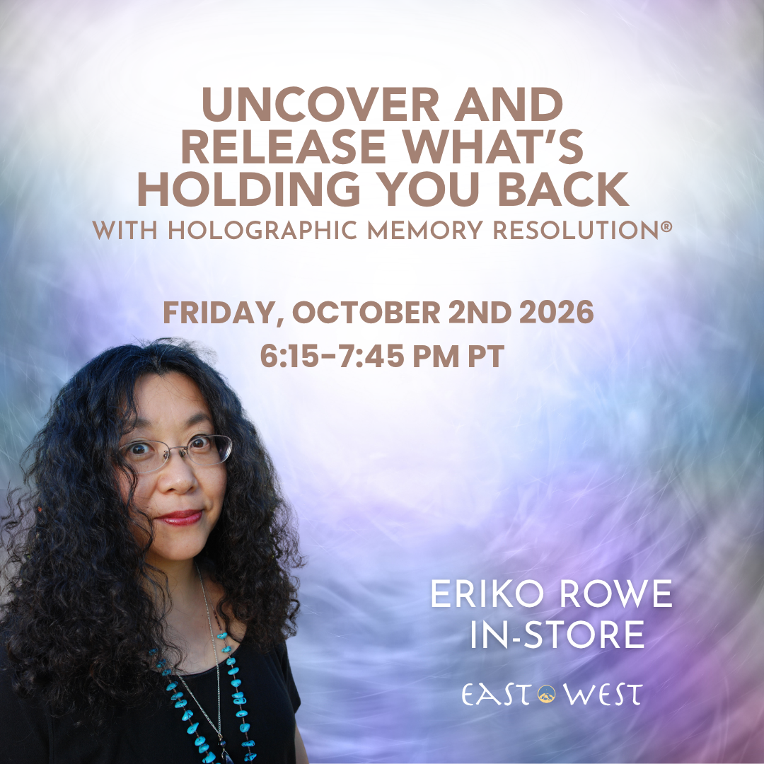 Uncover and Release What’s Holding You Back - with Eriko Rowe - In-Store - Friday - October 2nd 2026 - 6:15-7:45 PM