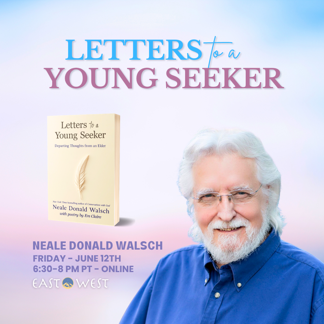 Letters to a Young Seeker - with Neale Donald Walsch - Online - Friday, June 12th, 2026 - 6:30-8 PM PT