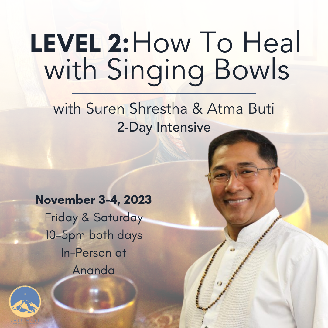 November 3-4, 2023 - Friday & Saturday 10-5pm - Atma Buti Level 2: Learn to Heal with Singing Bowls - 2-Day Intensive - with Suren Shrestha & Atma Buti