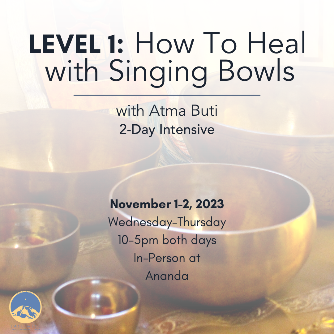 November 1-2, 2023 - Wednesday & Thursday 10-5pm - Atma Buti Level 1: Learn to Heal with Singing Bowls | A 2-Day Intensive - with Atma Buti
